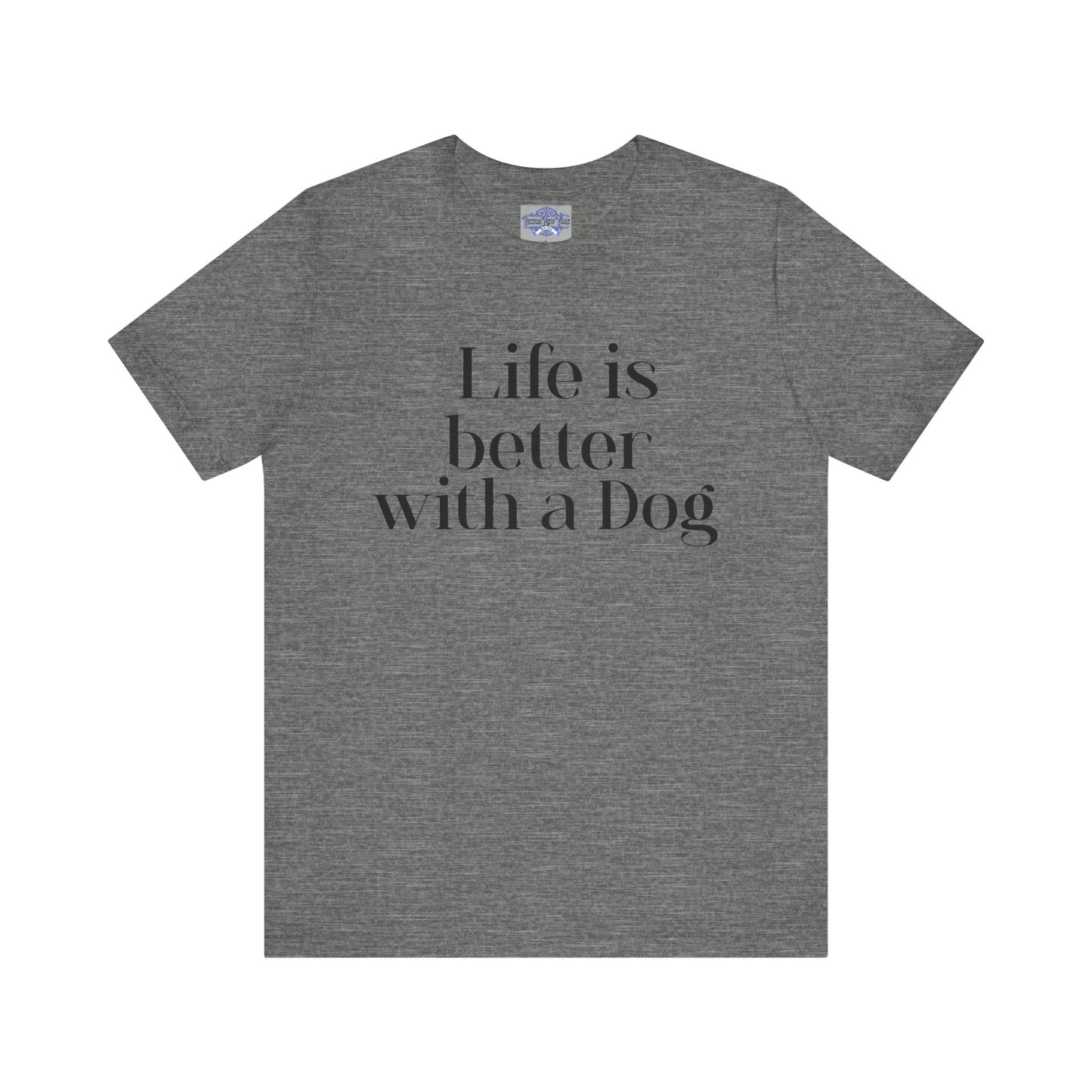 Dog Lover Tee, Life is better with a dog