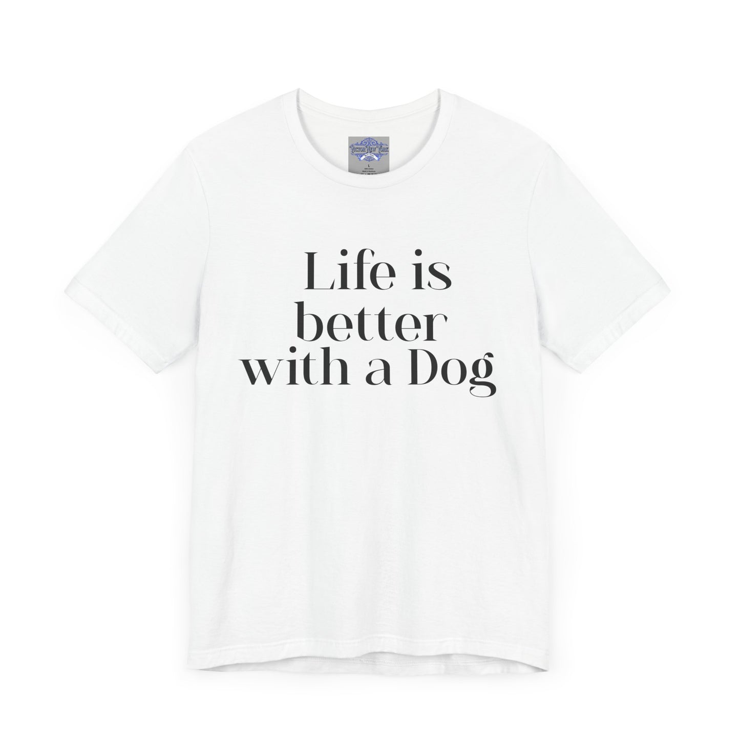 Dog Lover Tee, Life is better with a dog