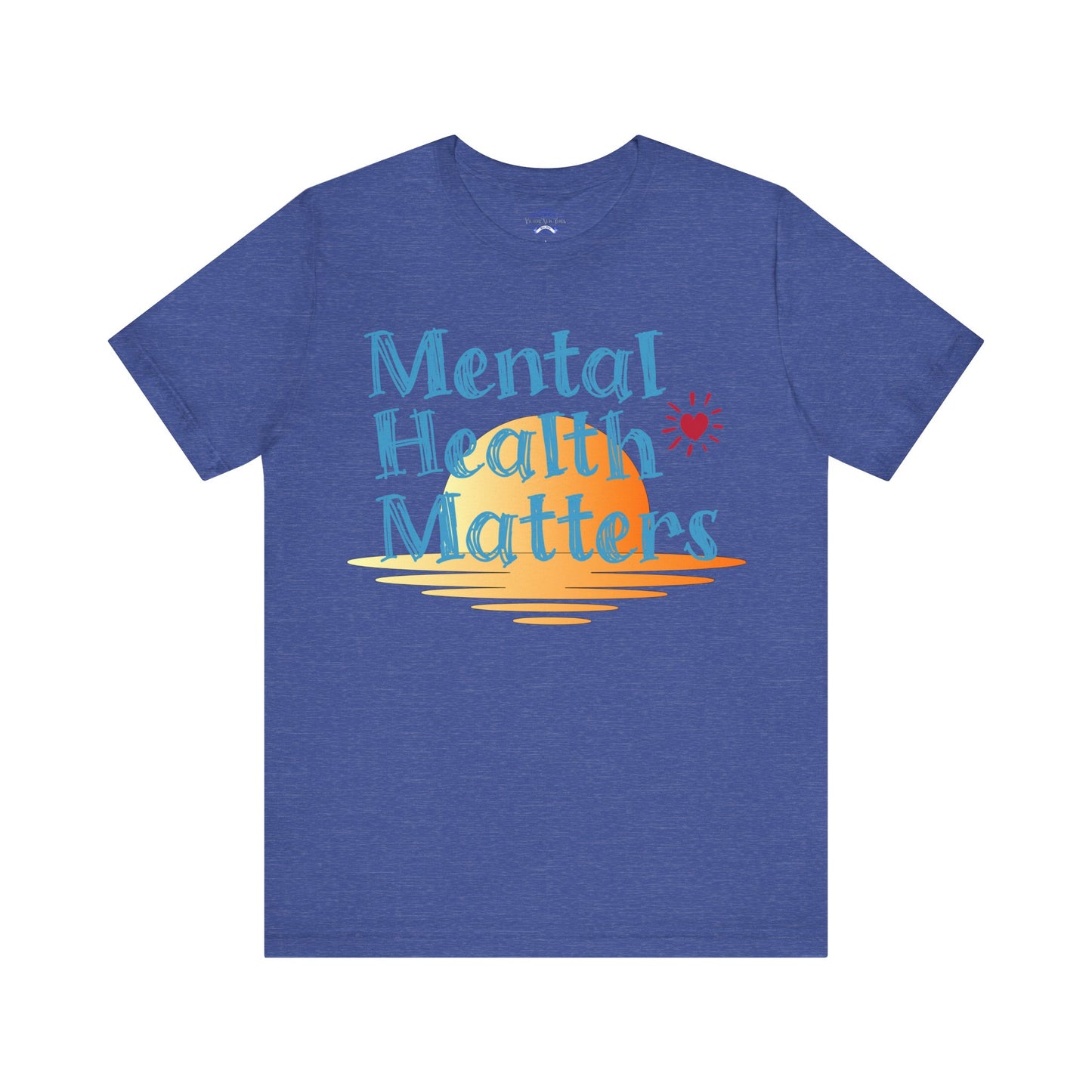 "Mental Health Matters T-Shirt – Inspirational Self-Care & Wellness Tee for Awareness & Support"