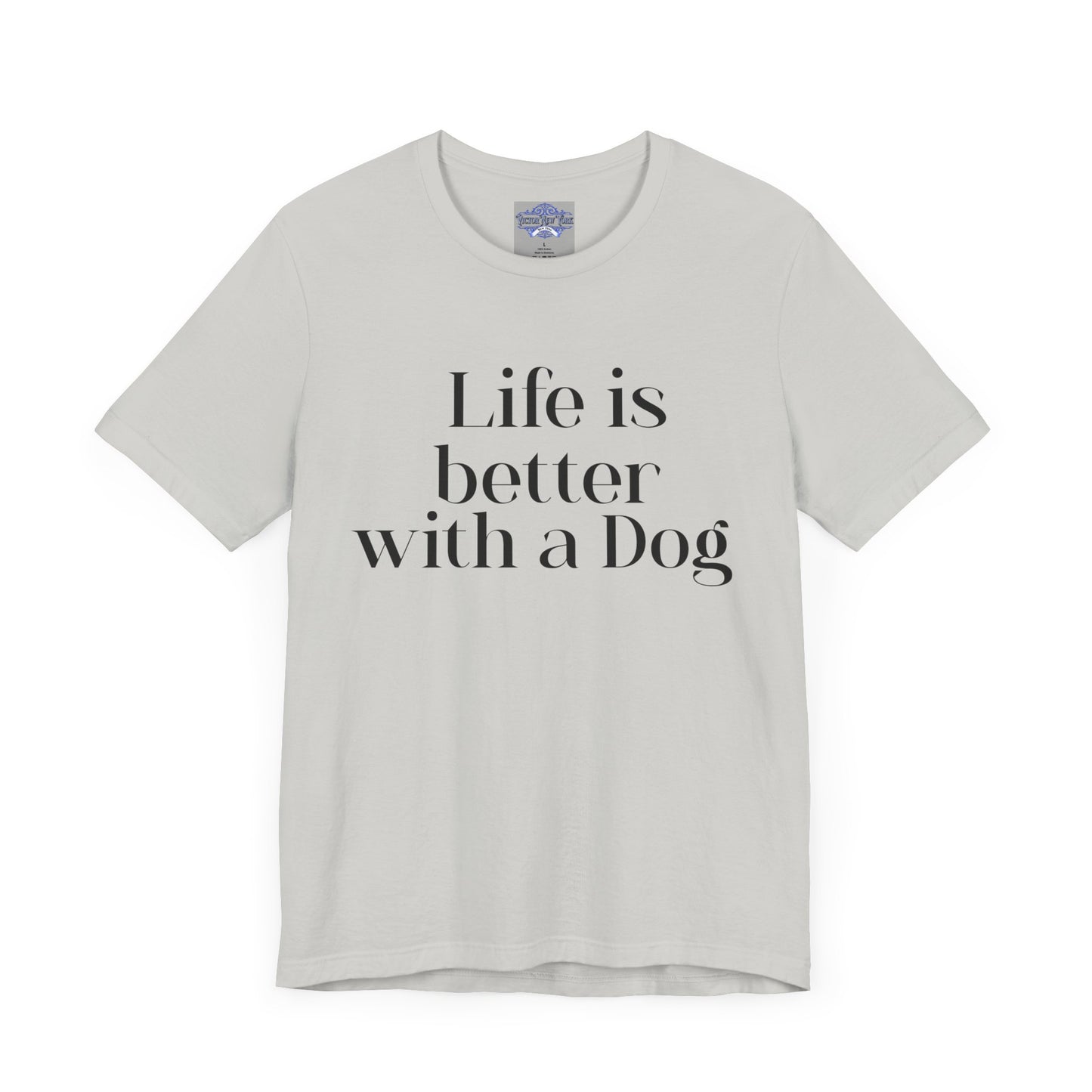 Dog Lover Tee, Life is better with a dog