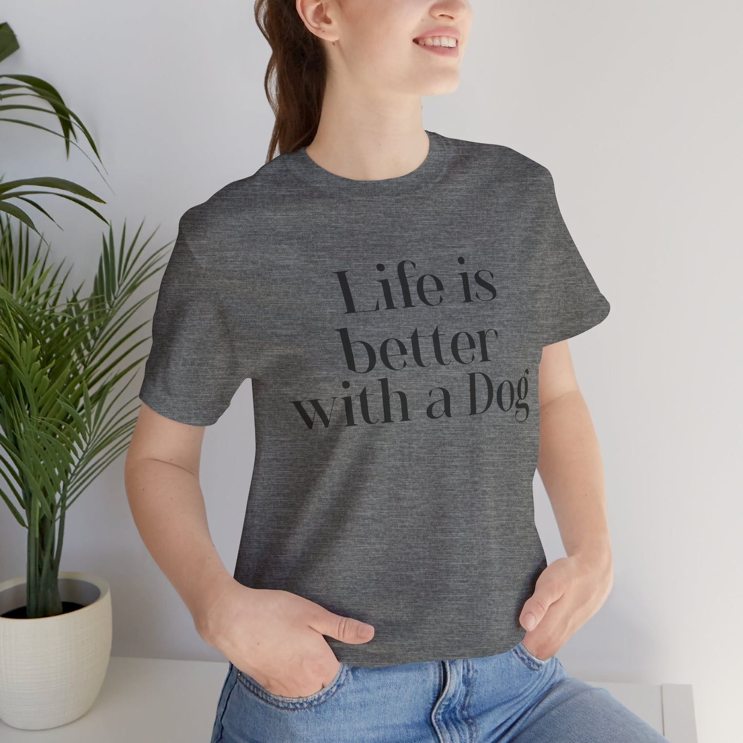Dog Lover Tee, Life is better with a dog