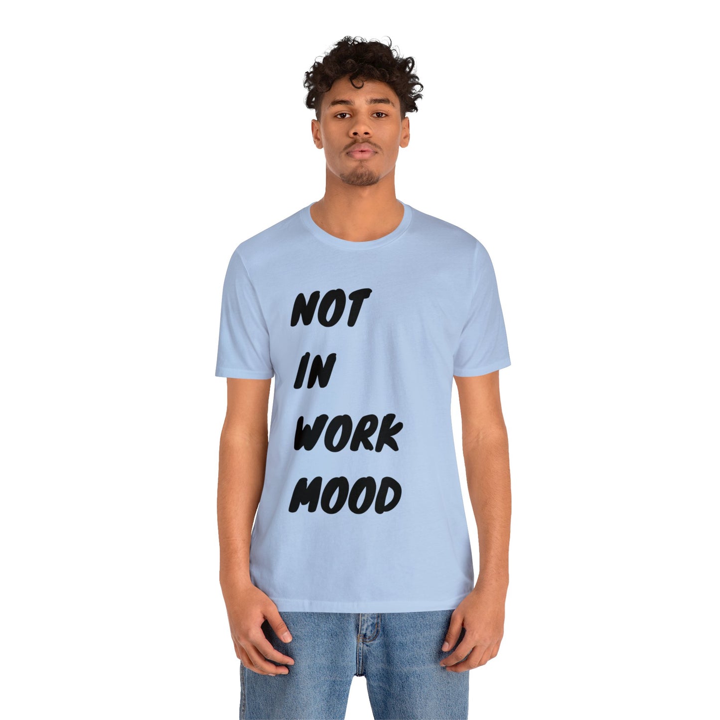 Not In Work Mood T Shirt