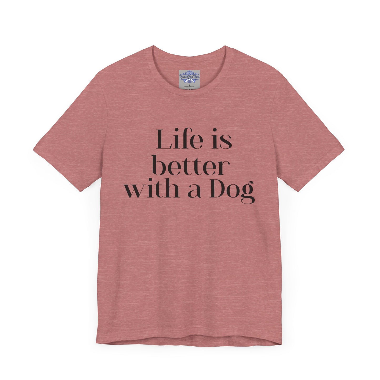 Dog Lover Tee, Life is better with a dog