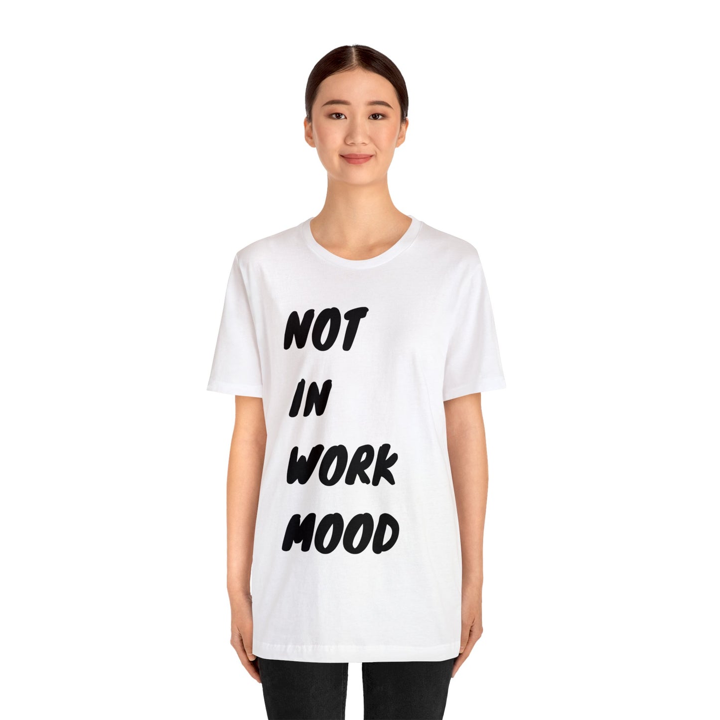 Not In Work Mood T Shirt