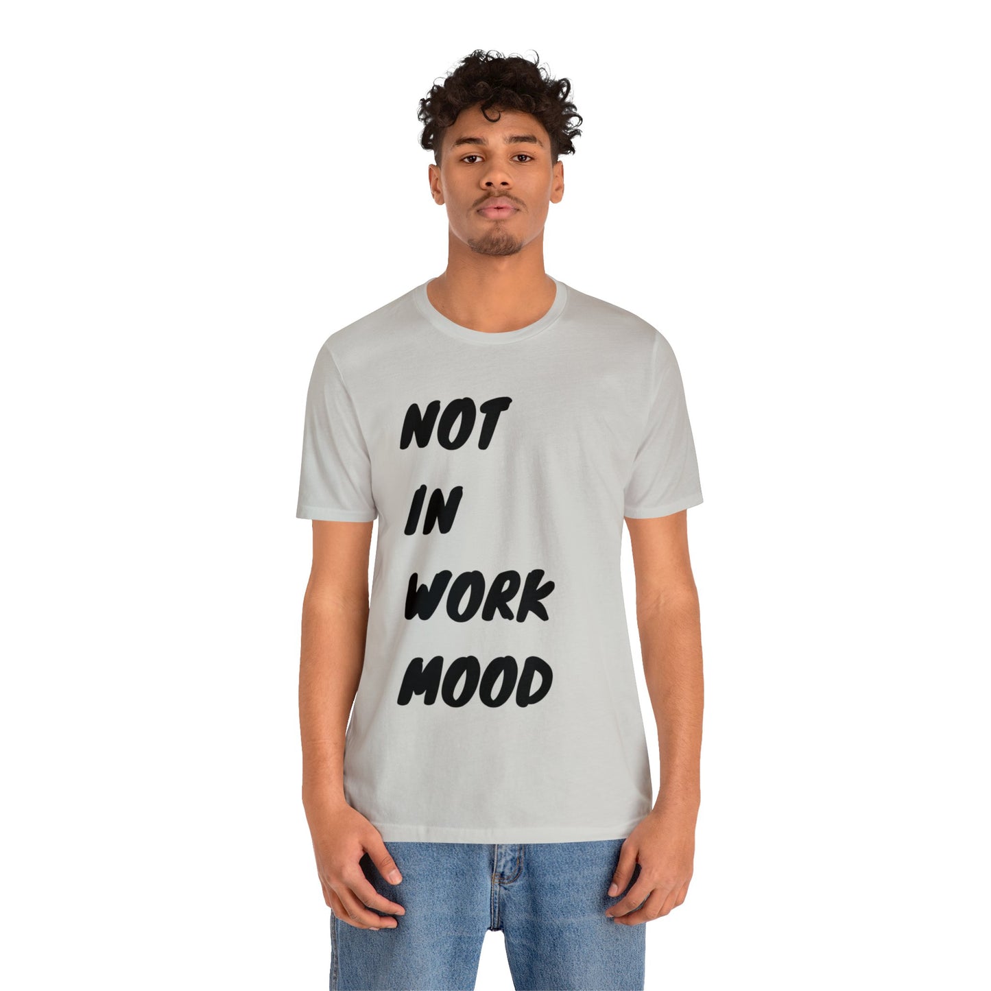 Not In Work Mood T Shirt