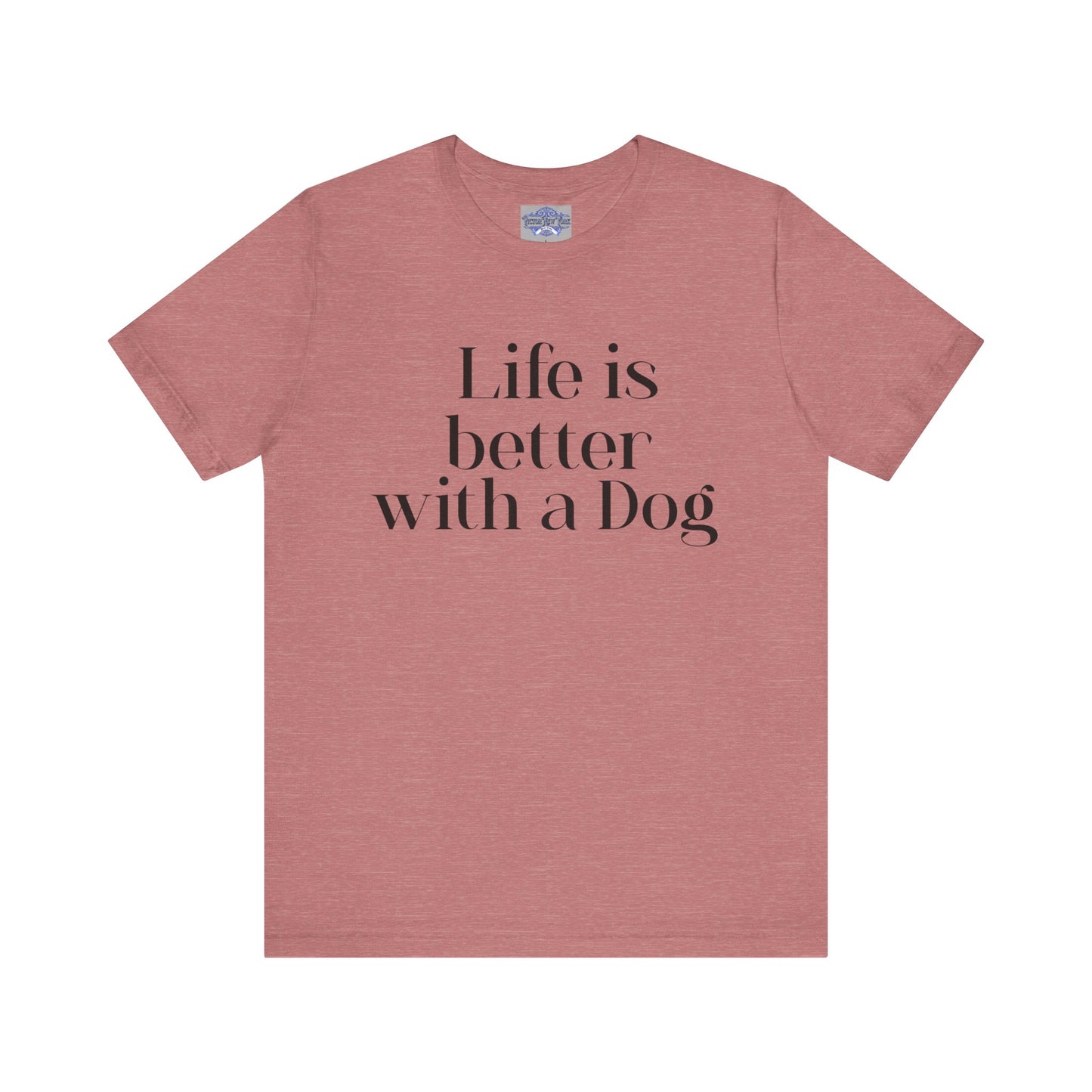 Dog Lover Tee, Life is better with a dog