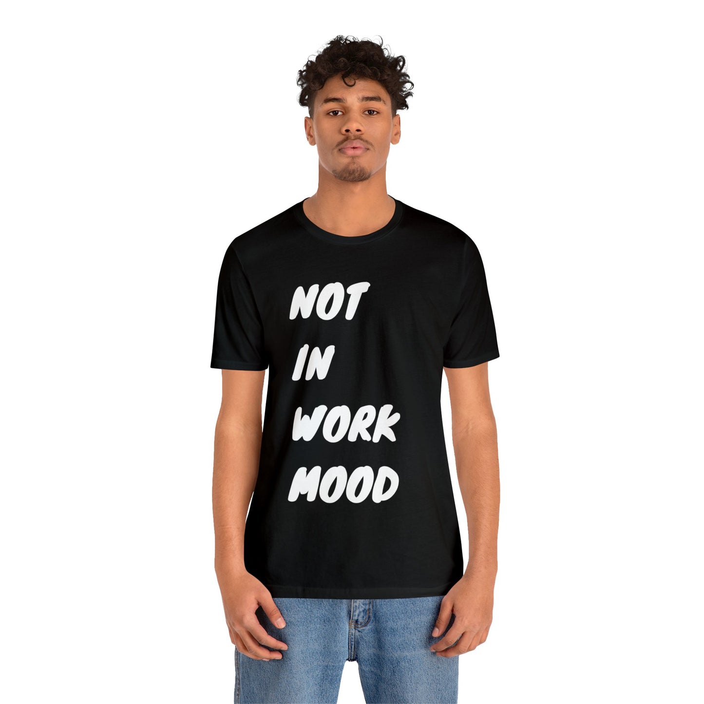 Not In Work Mood T Shirt