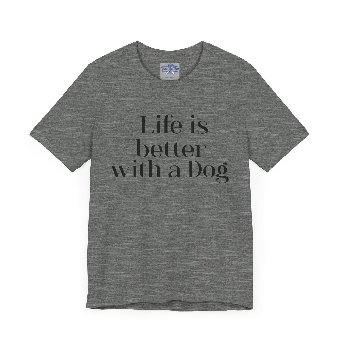 Dog Lover Tee, Life is better with a dog