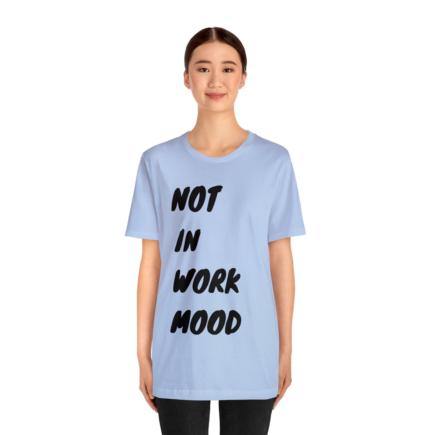 Not In Work Mood T Shirt