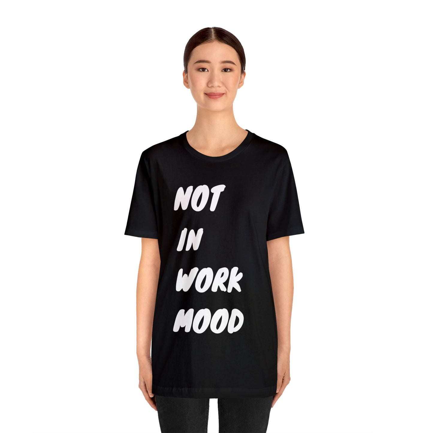 Not In Work Mood T Shirt