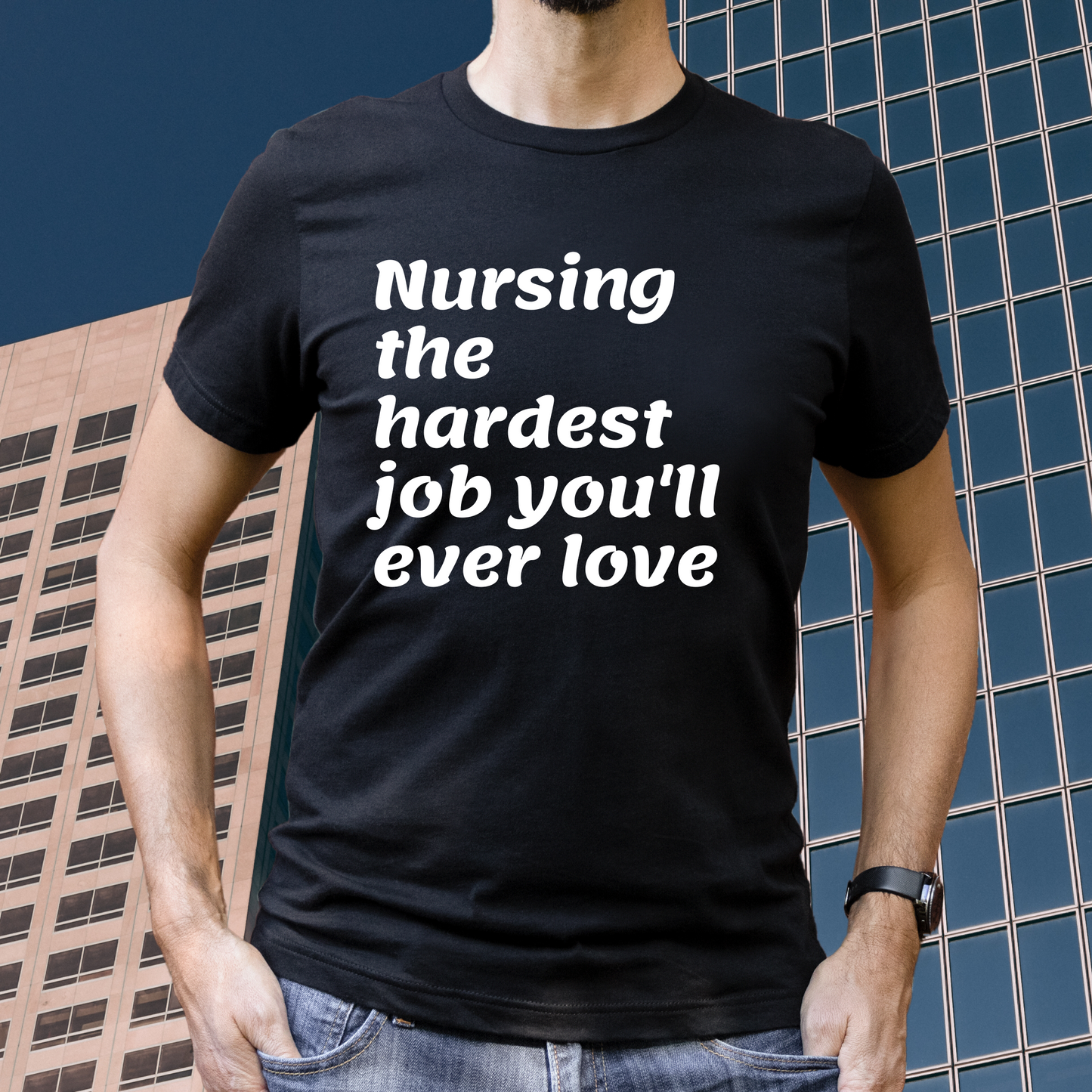 Nurse Hard Job You'll Ever Love T Shirt