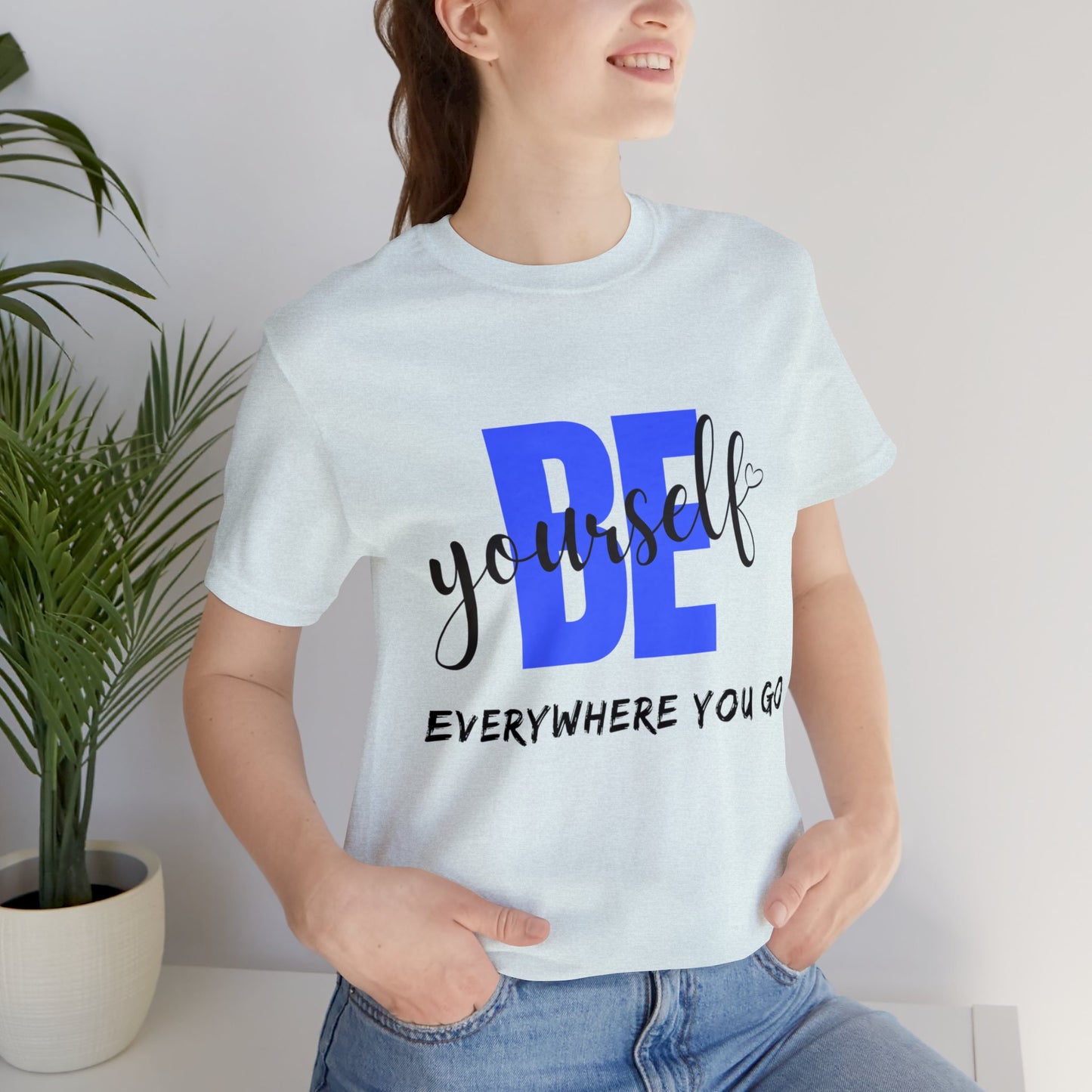 Be Yourself Motivational T Shirt