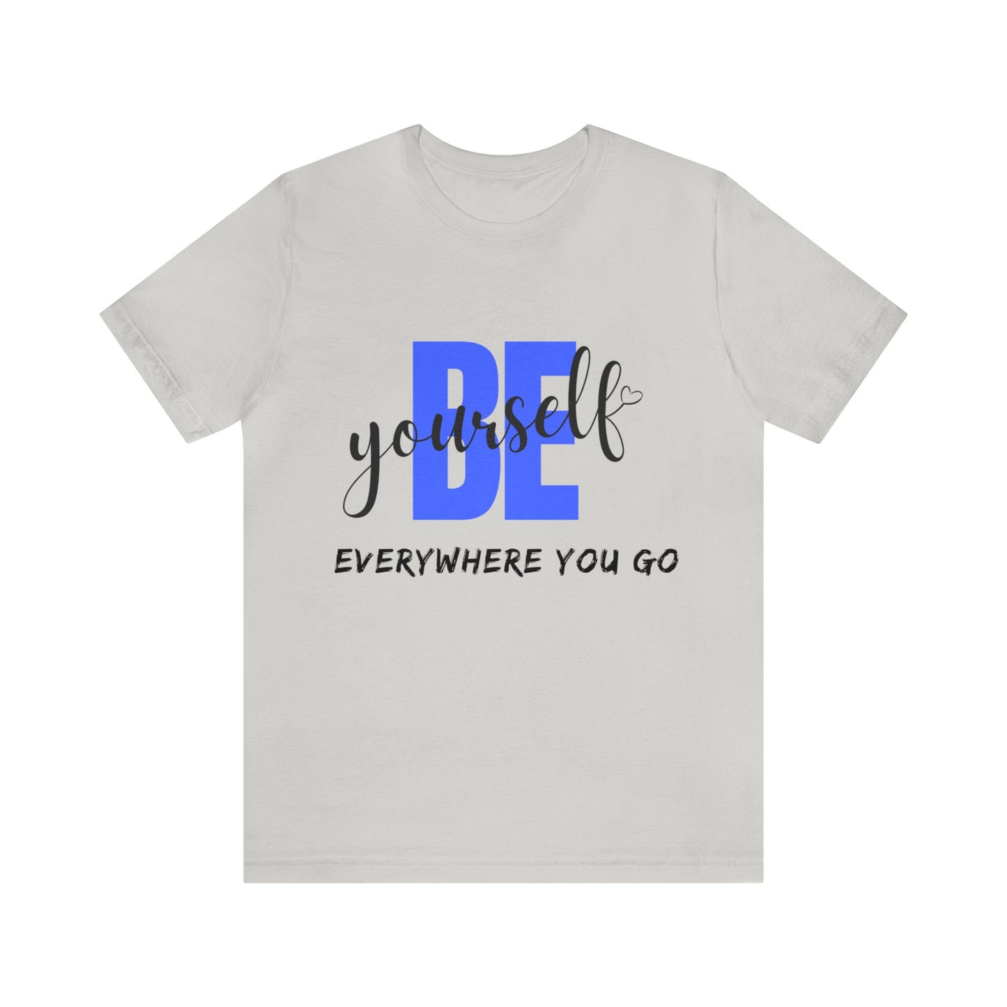 Be Yourself Motivational T Shirt