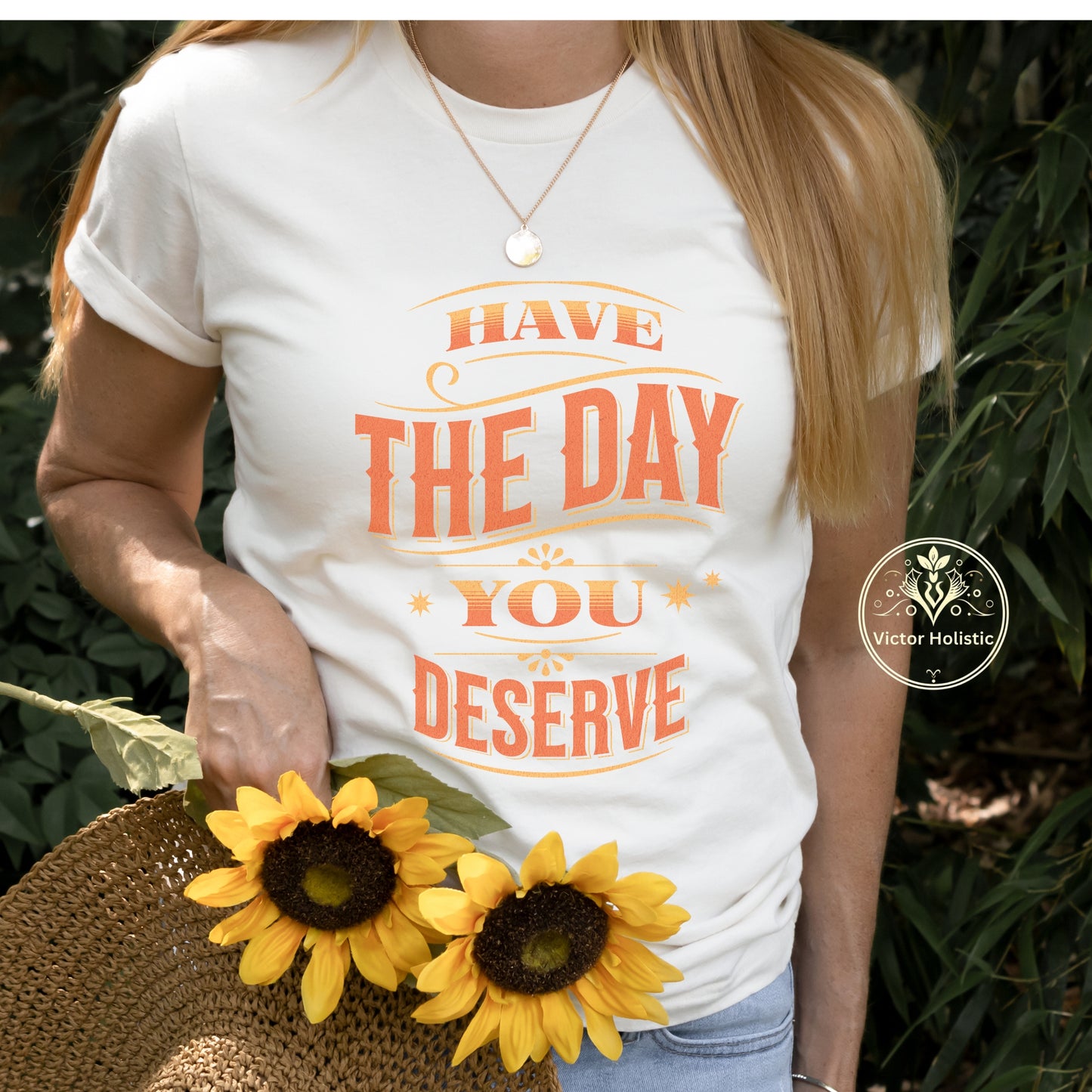 have the day your deserve t shirt