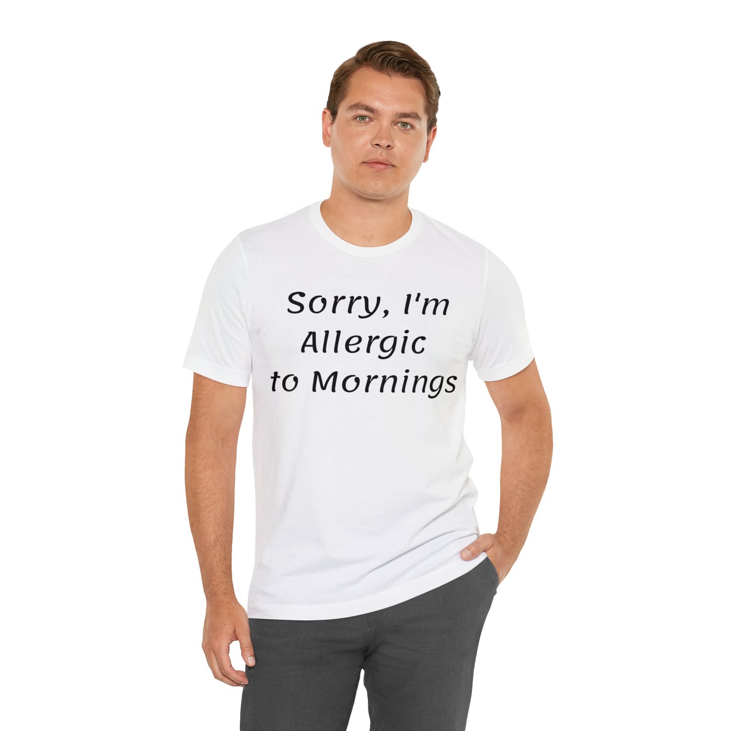 Sorry I Am Allergic To Mornings  T shirt