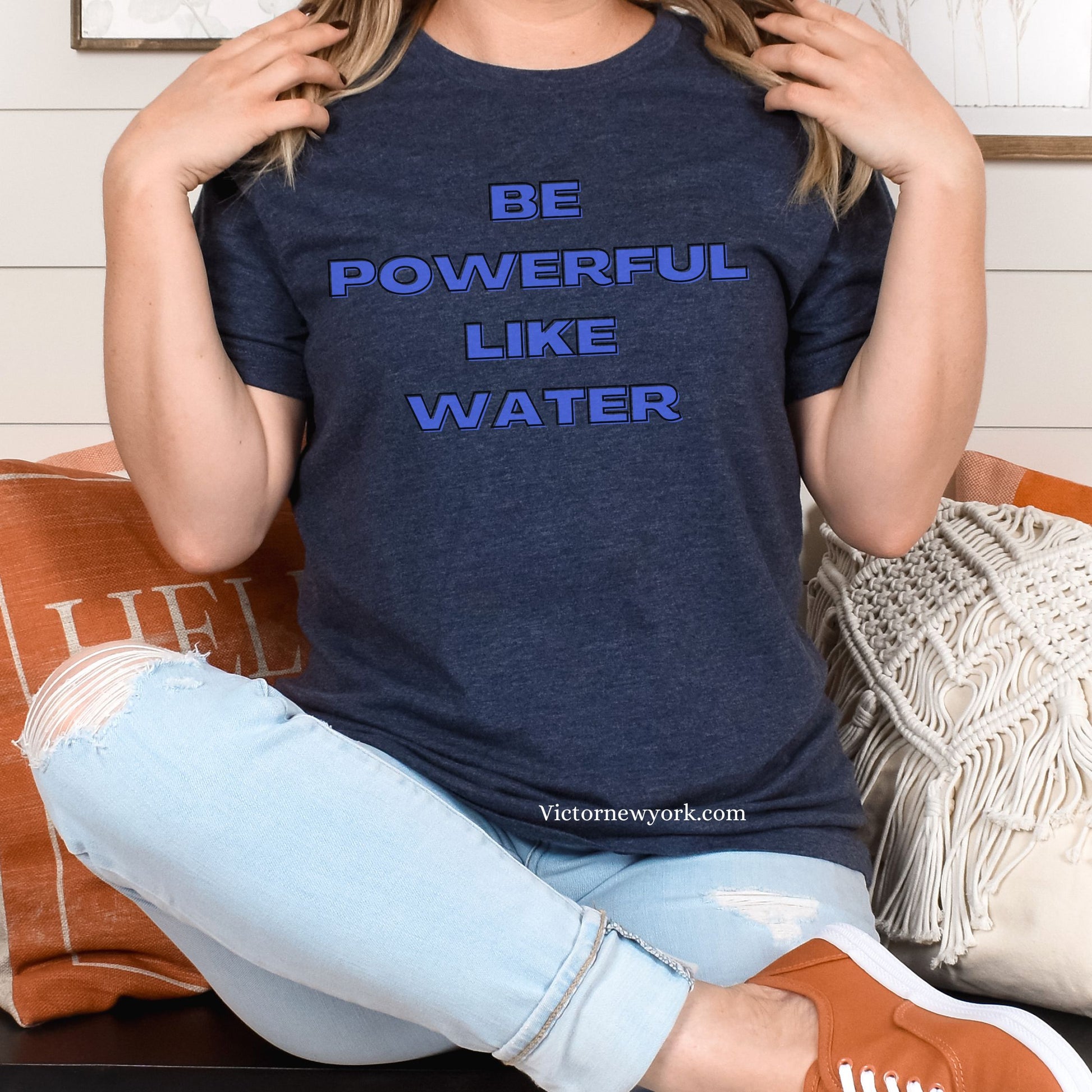 Be strong like water T shirt