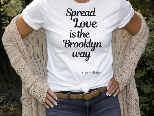 Spread Love is the Brooklyn way t shirt