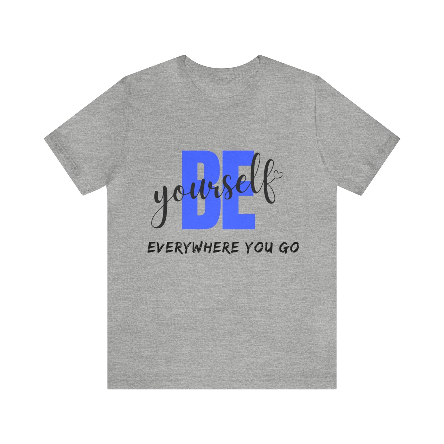 Be Yourself Motivational T Shirt