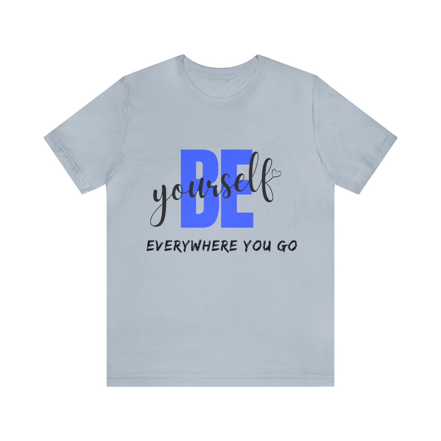 Be Yourself Motivational T Shirt