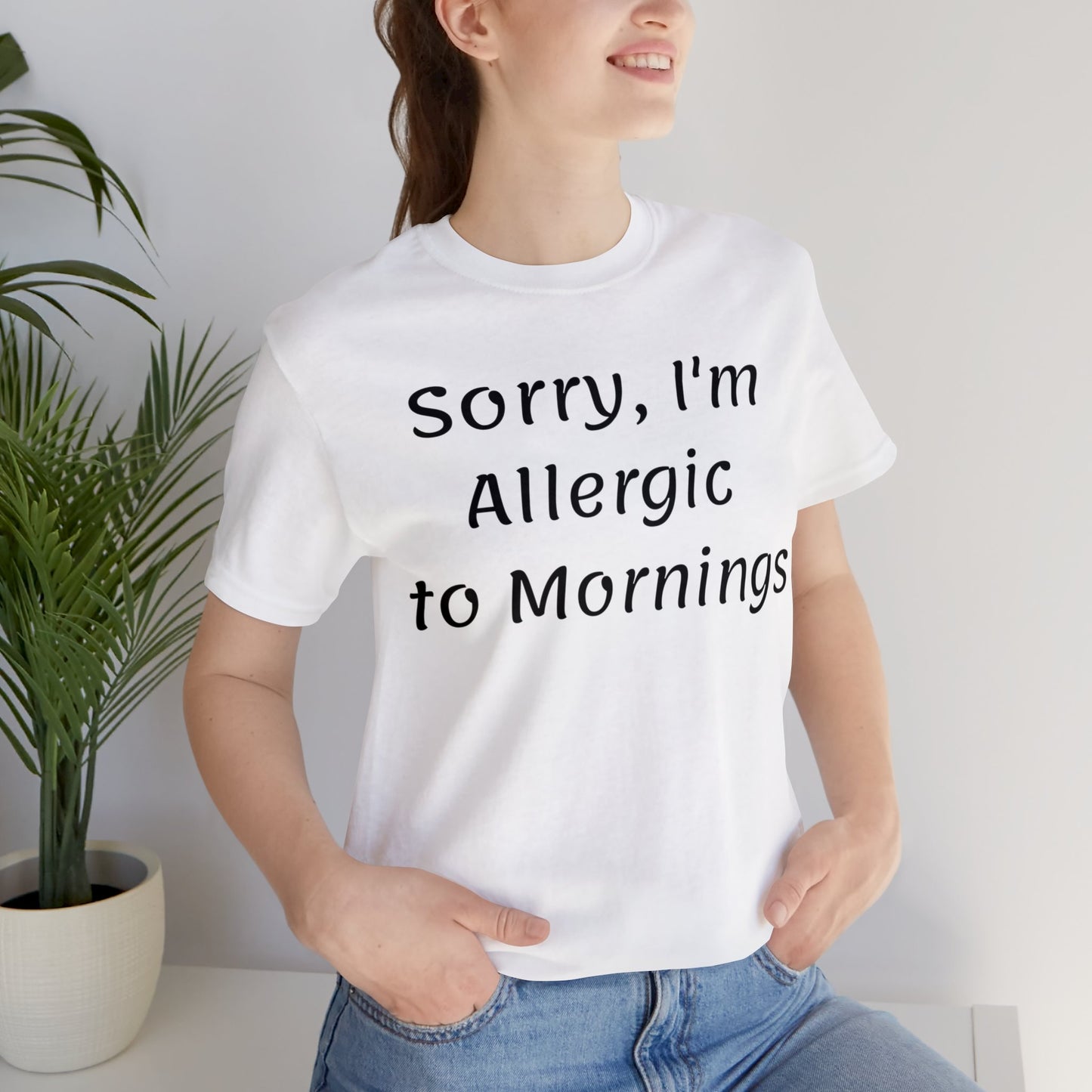 Sorry I Am Allergic To Mornings  T shirt