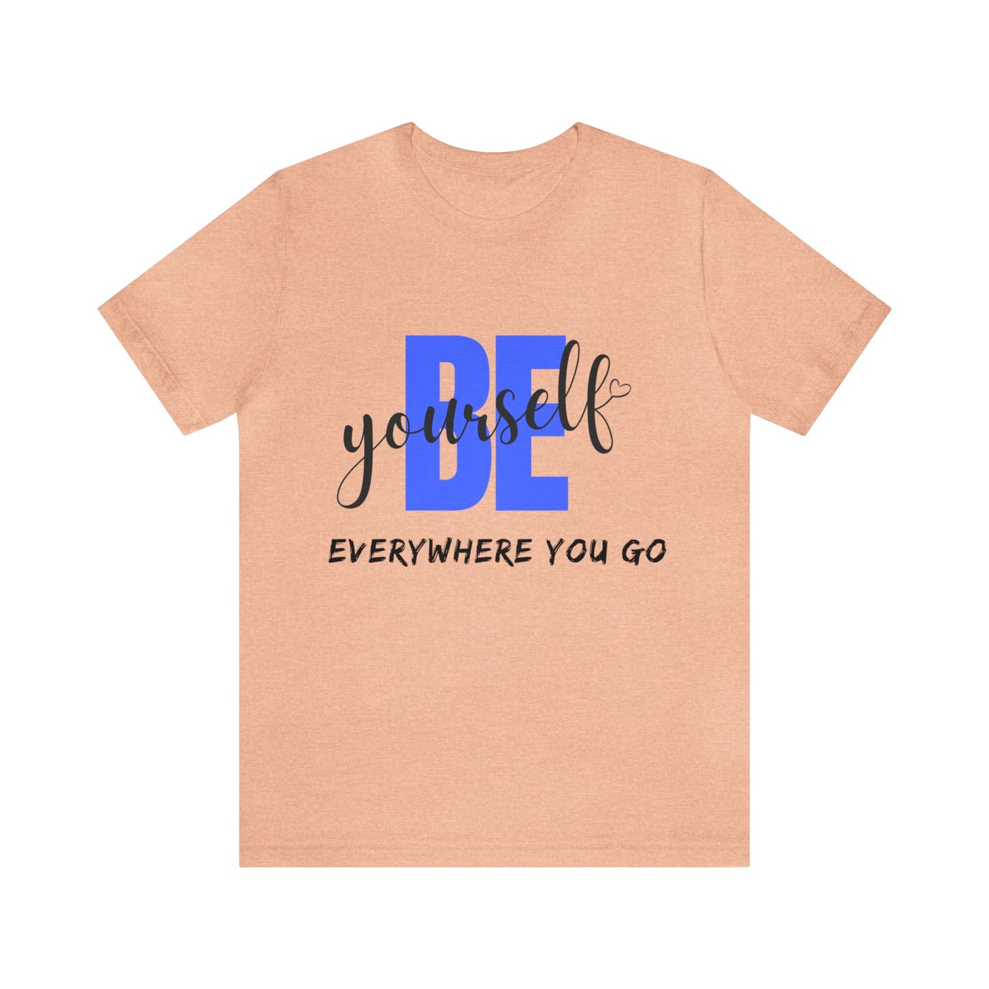 Be Yourself Motivational T Shirt