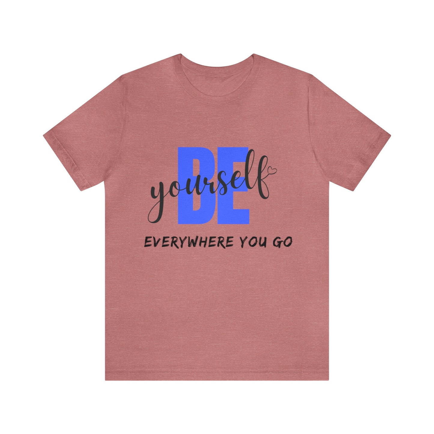 Be Yourself Motivational T Shirt