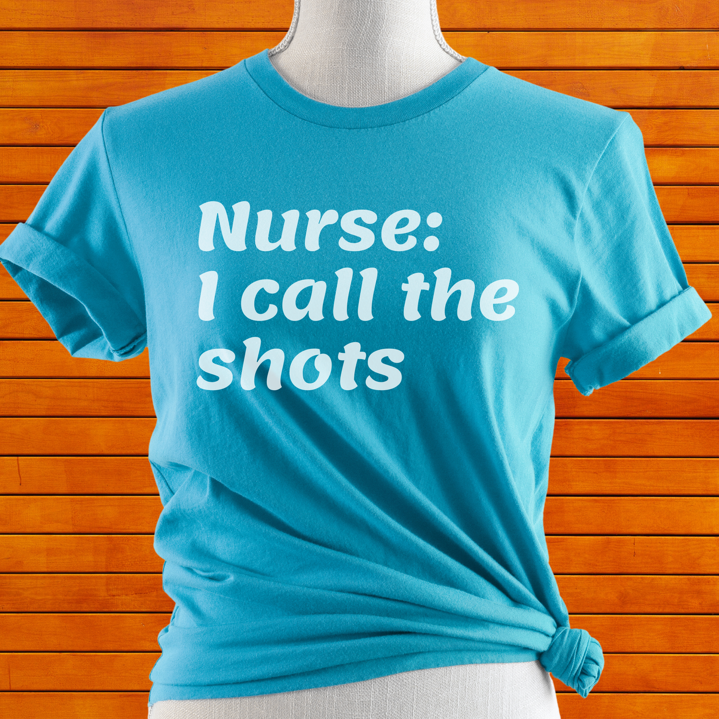 Nurse I Call The Shots T Shirt