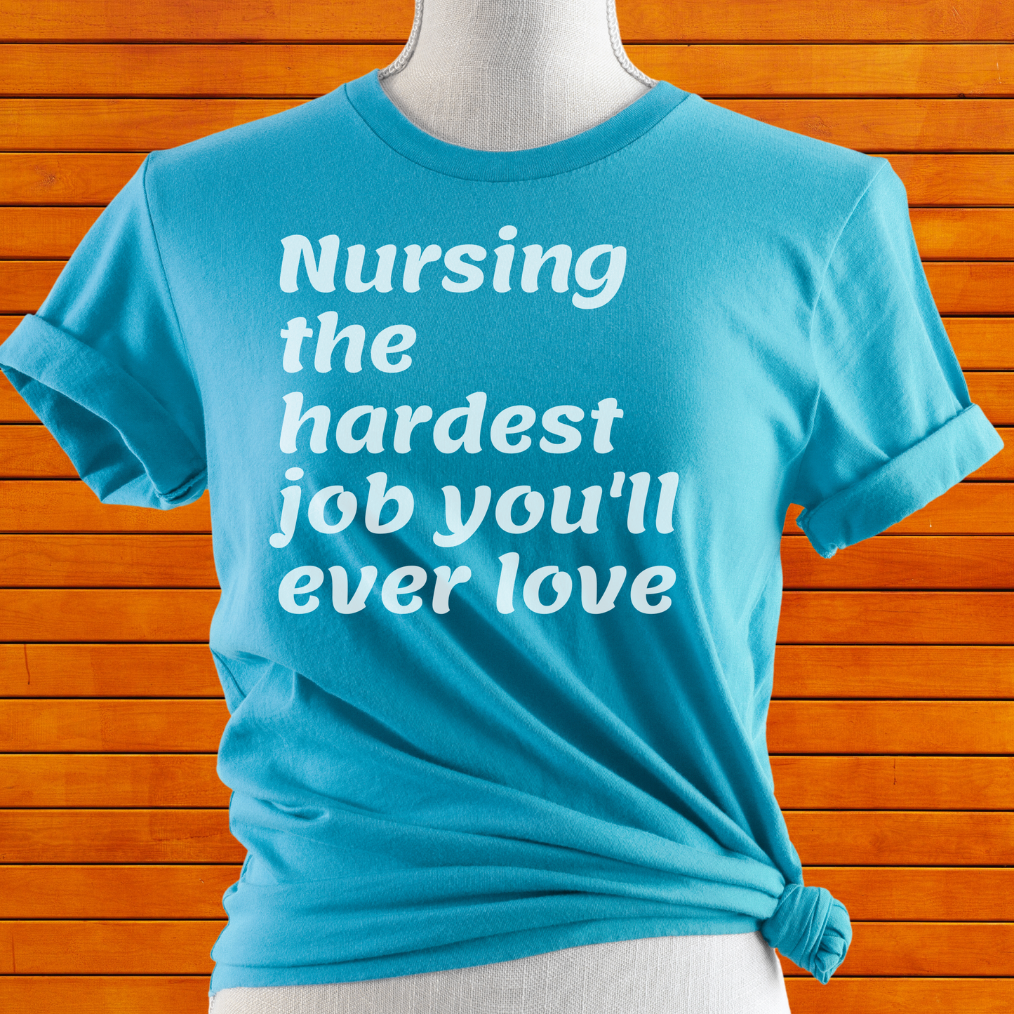 Nurse Hard Job You'll Ever Love T Shirt