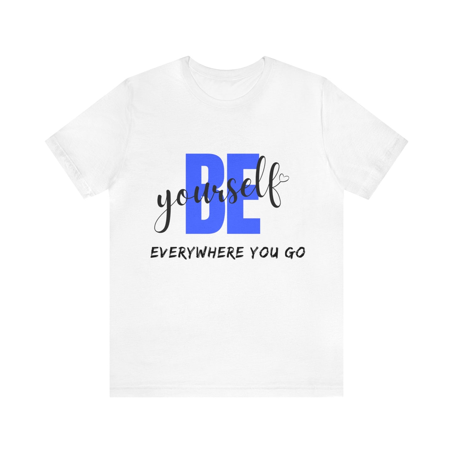 Be Yourself Motivational T Shirt