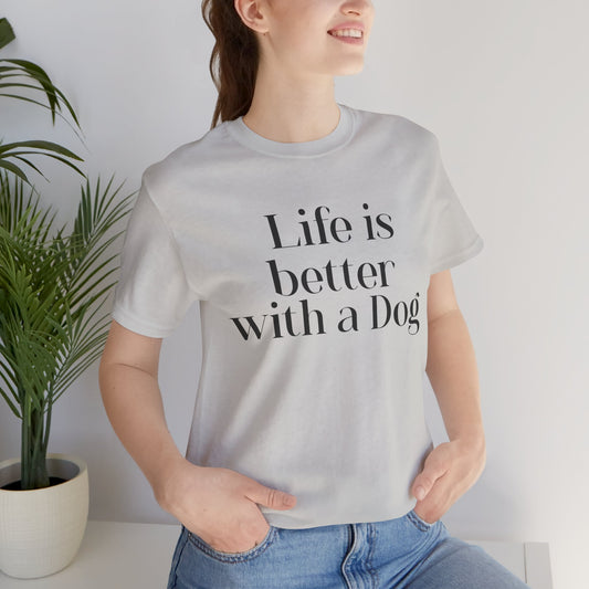 Dog Lover Tee, Life is better with a dog