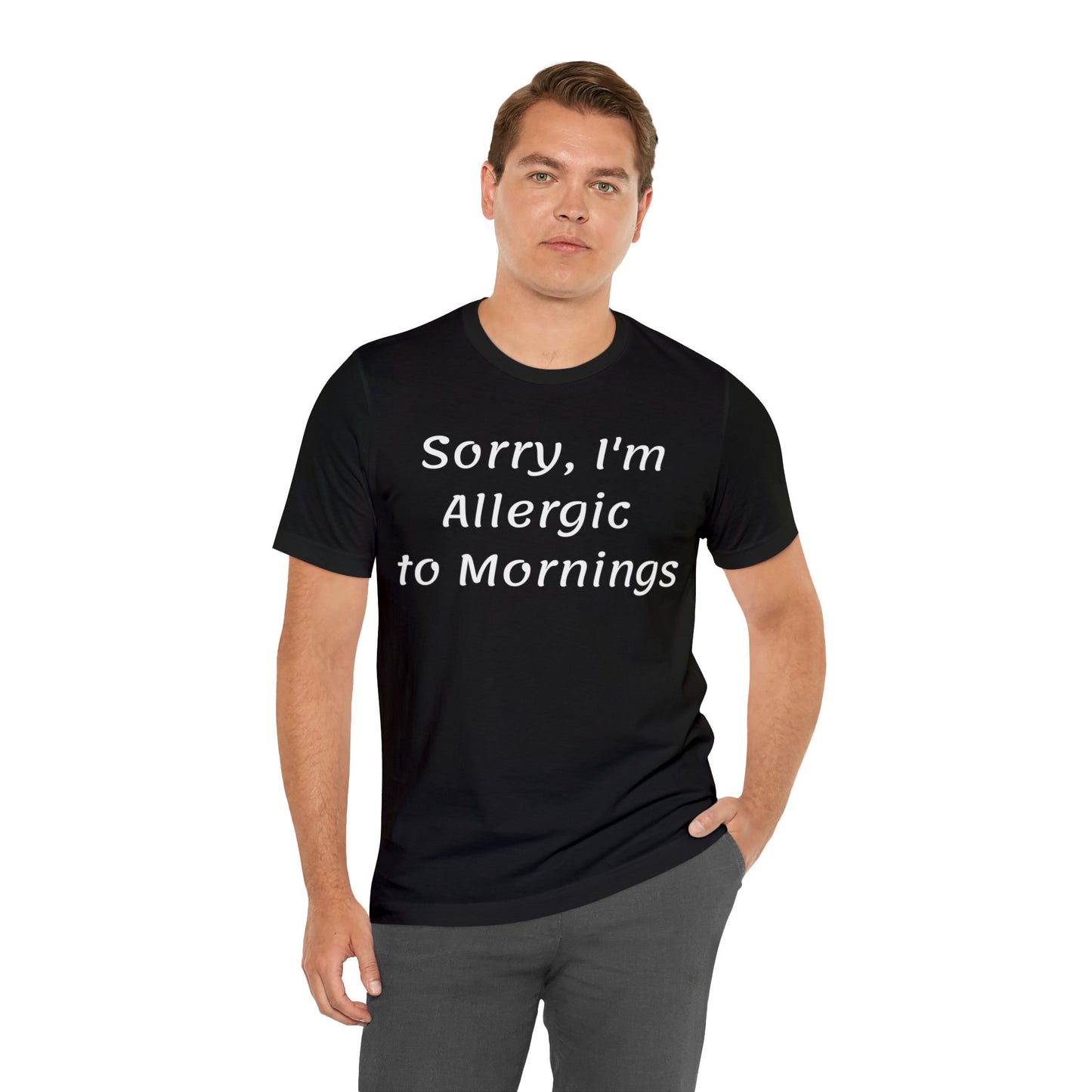 Sorry I Am Allergic To Mornings  T shirt