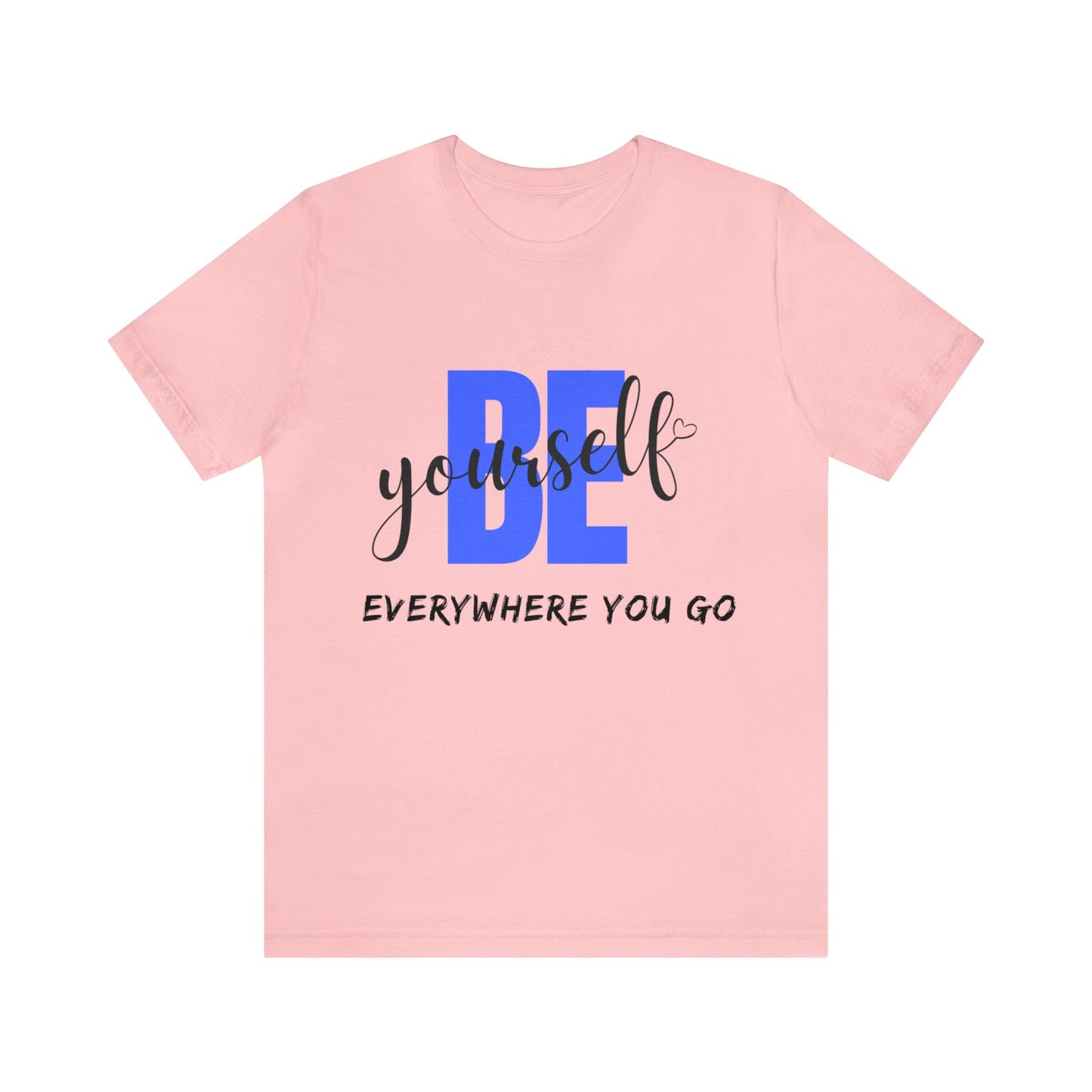 Be Yourself Motivational T Shirt