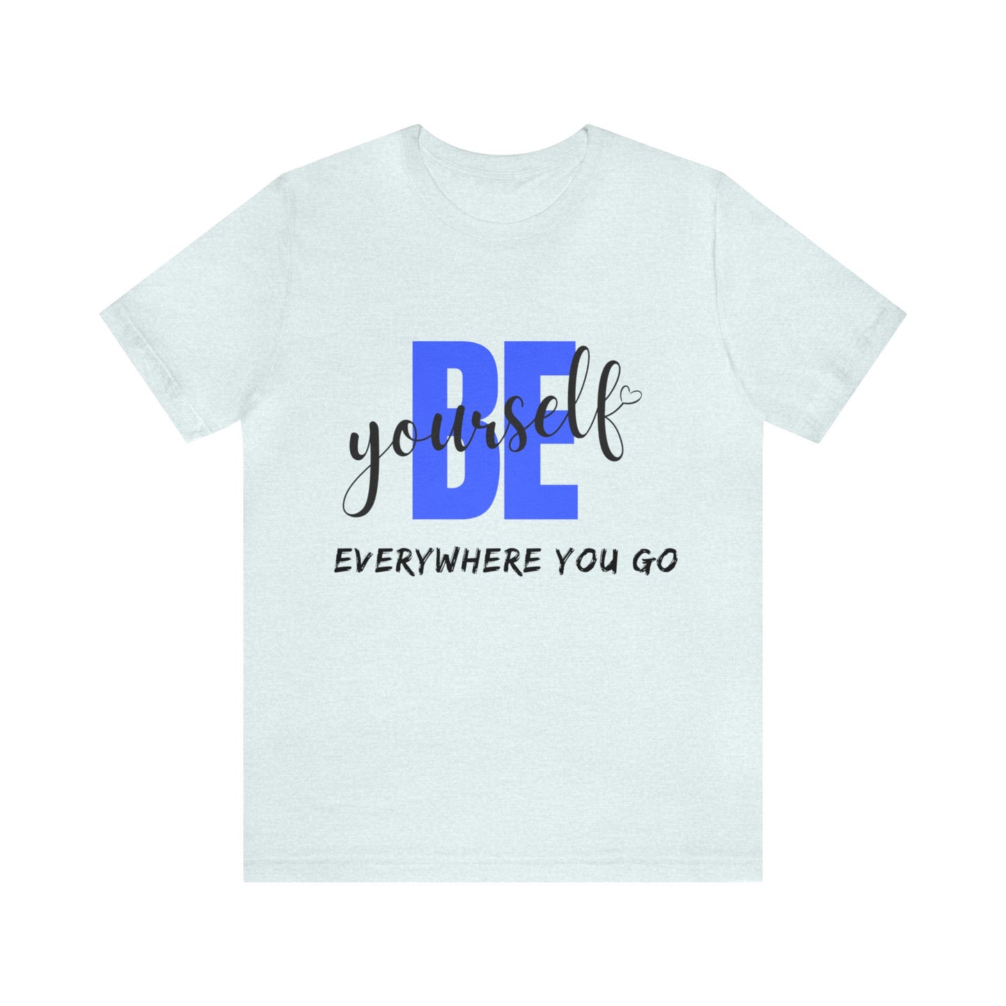 Be Yourself Motivational T Shirt