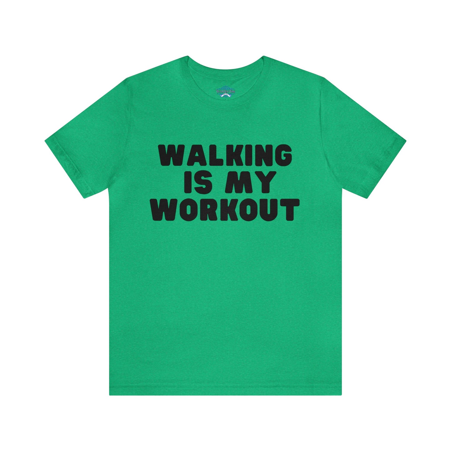 Walking is my workout T shirt