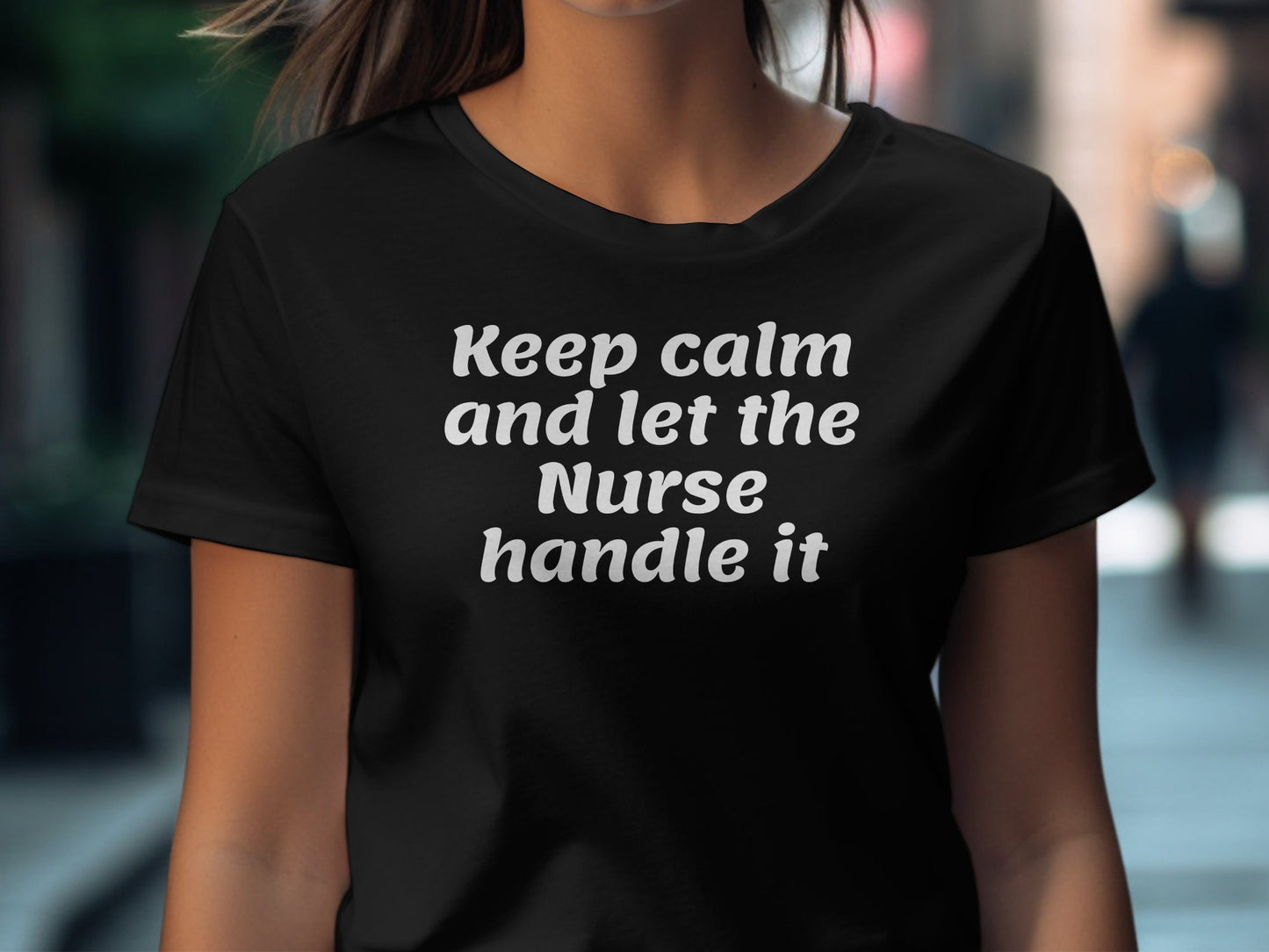 Keep Calm Let The Nurse Handle It T Shirt