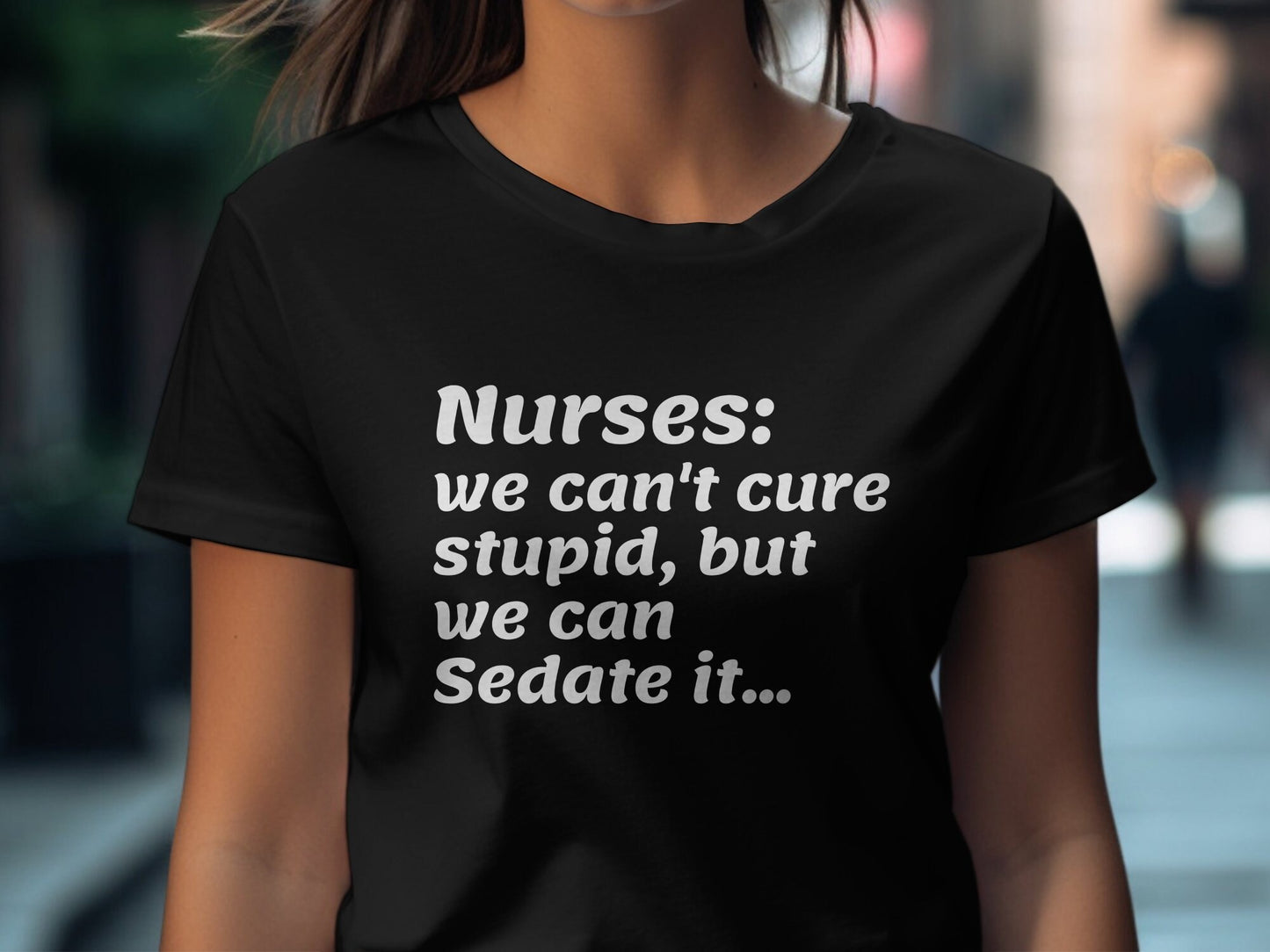 Nurses Sedate Stupid TShirt