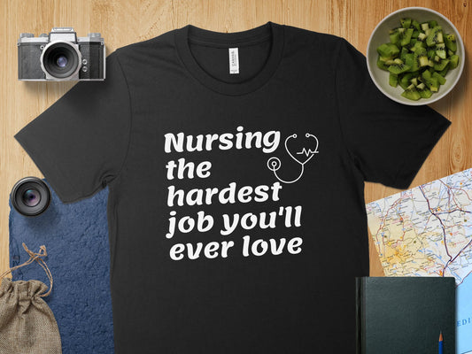 Nurse Hard Job You'll Ever Love T Shirt